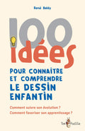 100 idées pour connaître et comprendre le dessin enfantin