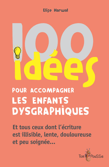 100 idées pour accompagner les enfants dysgraphiques