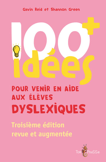 100 idées+ pour venir en aide aux élèves dyslexiques
