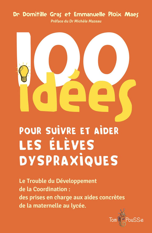 100 idées pour suivre et aider les élèves dyspraxiques