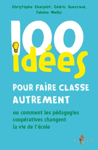 100 idées pour faire classe autrement