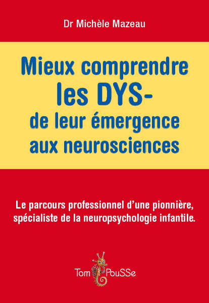 Mieux comprendre les DYS- de leur émergence aux neurosciences