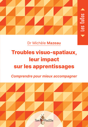 Troubles visuo-spatiaux, leur impact sur les apprentissages