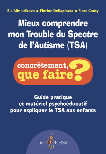 Mieux comprendre mon Trouble du Spectre de l’Autisme (TSA)