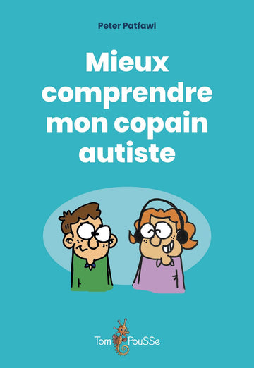 Mieux comprendre mon copain autiste