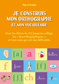 Je construis mon orthographe et mon vocabulaire