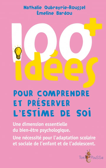 100 idées pour comprendre et préserver l’estime de soi