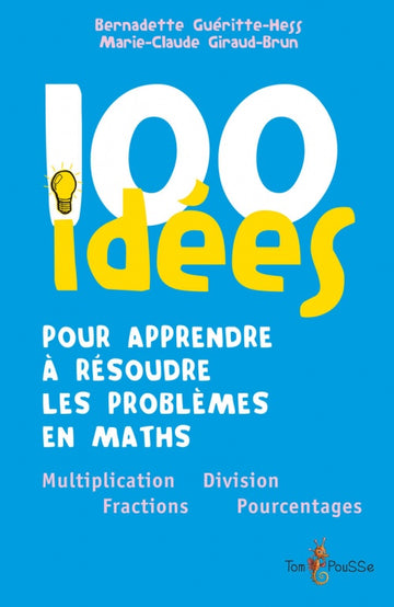 100 idées pour apprendre à résoudre les problèmes en maths