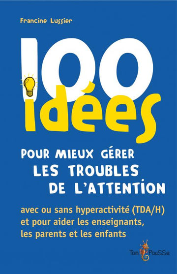 100 idées pour mieux gérer les troubles de l’attention