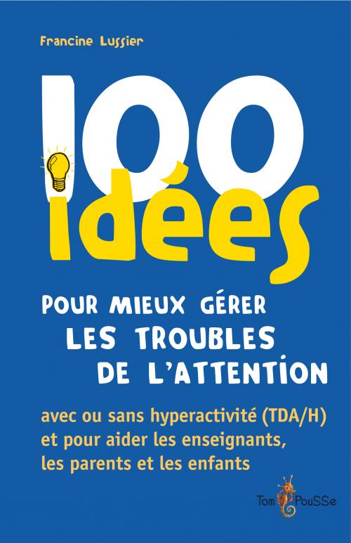 100 idées pour mieux gérer les troubles de l’attention